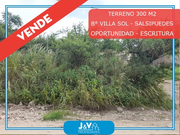 VENDO TERRENO 300 m2. EN B° VILLA SOL. SALSIPUEDES C/ ESCRITURA!!!