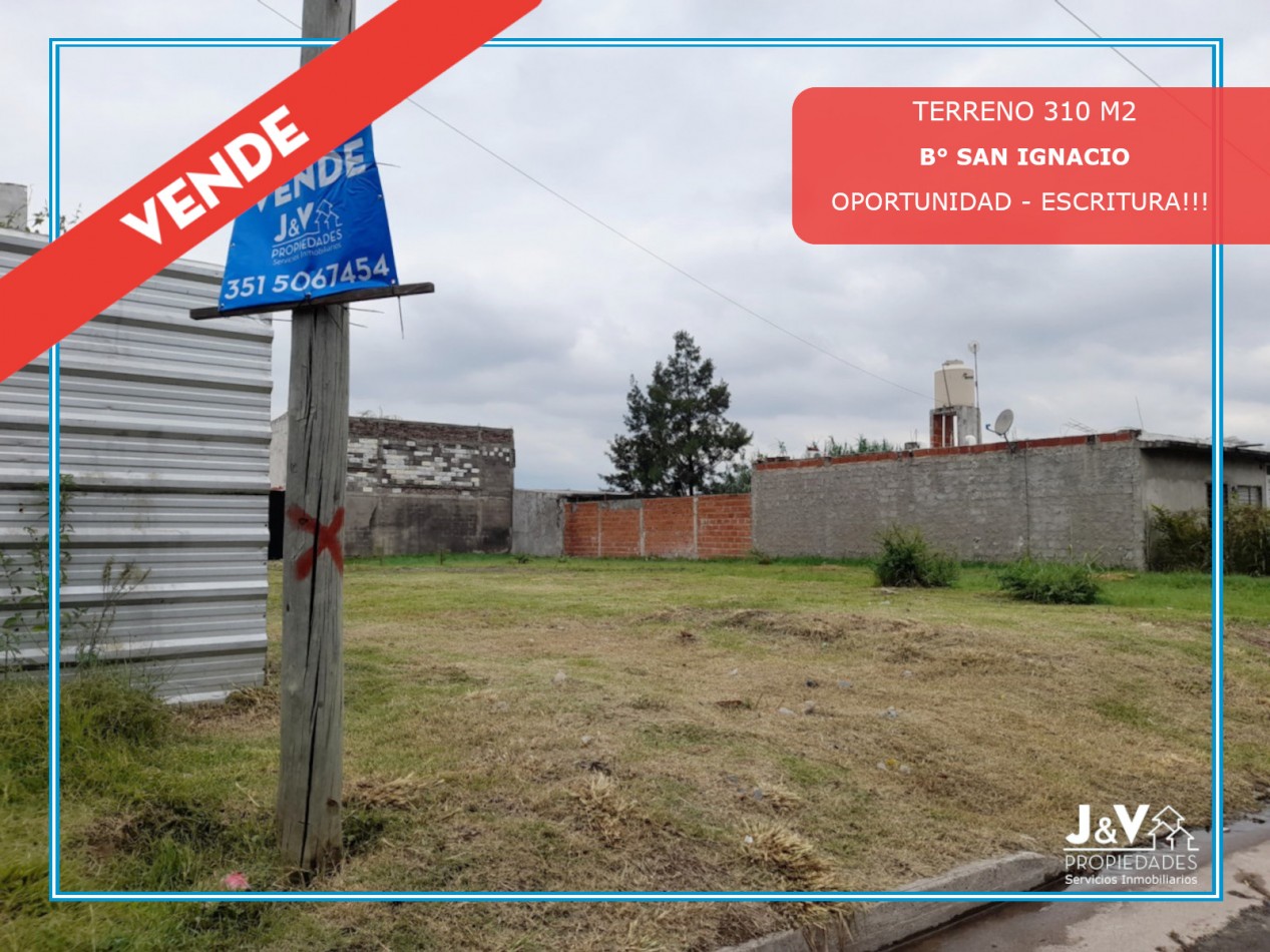 TERRENO EN VENTA B° SAN IGNACIO 310 M2. LISTO P/ESCRITURAR