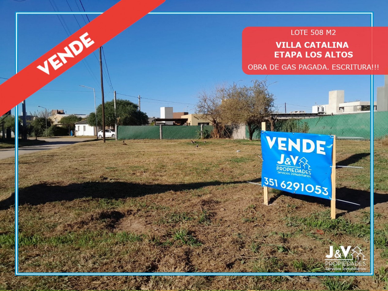 VENDO LOTE ESQUINA 508 M2 VILLA CATALINA. ETAPA LOS ALTOS. OBRA DE GAS PAGADA!!!