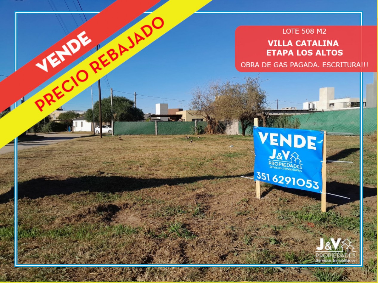 VENDO LOTE ESQUINA 508 M2 VILLA CATALINA. ETAPA LOS ALTOS. OBRA DE GAS PAGADA!!!
