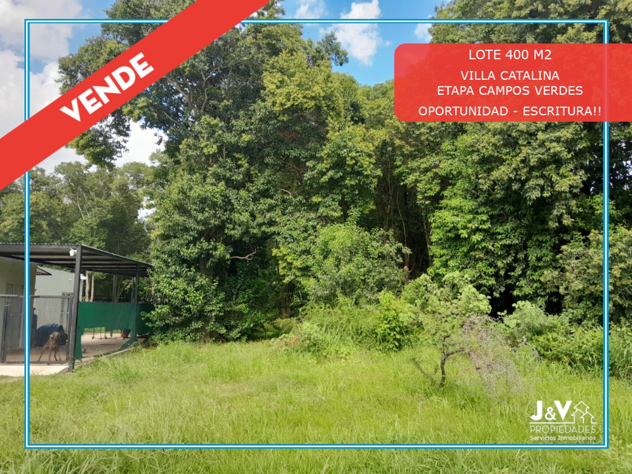 VENDO LOTE 400 m² - VILLA CATALINA. Etapa Campos Verdes | Con Escritura