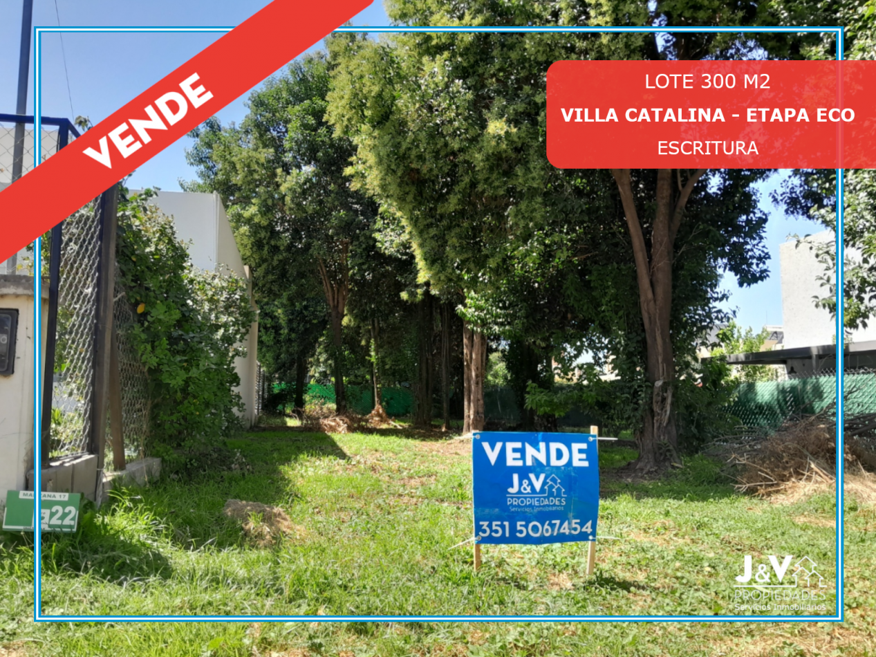 VENDO LOTE 300 m² - VILLA CATALINA. Etapa Eco Catalina. Escritura