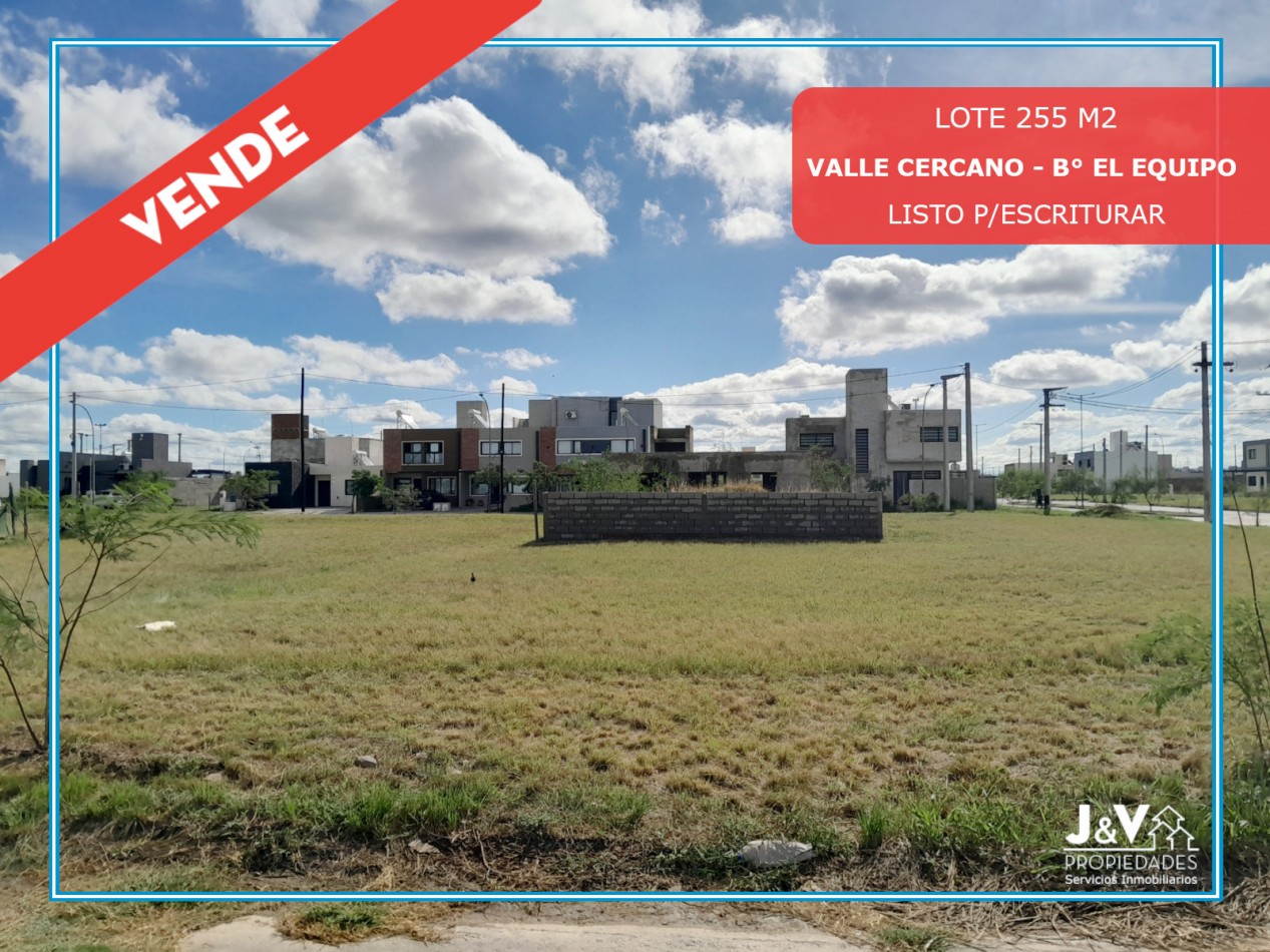 LOTE EN VENTA - 250 m² - VALLE CERCANO - B° EL EQUIPO