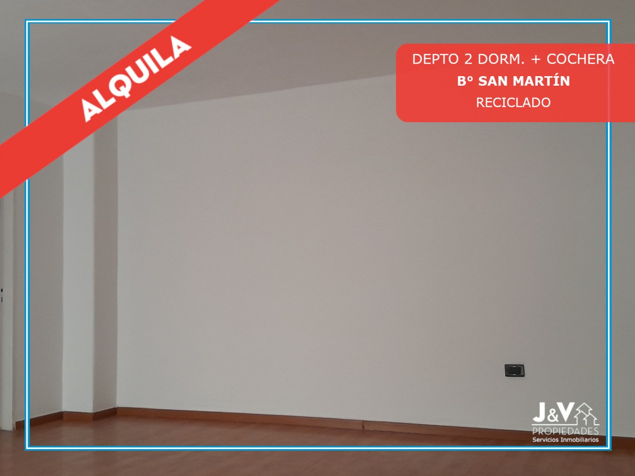 ALQUILO DEPARTAMENTO 2 DORM. + COCHERA RECICLADO. B° SAN MARTIN