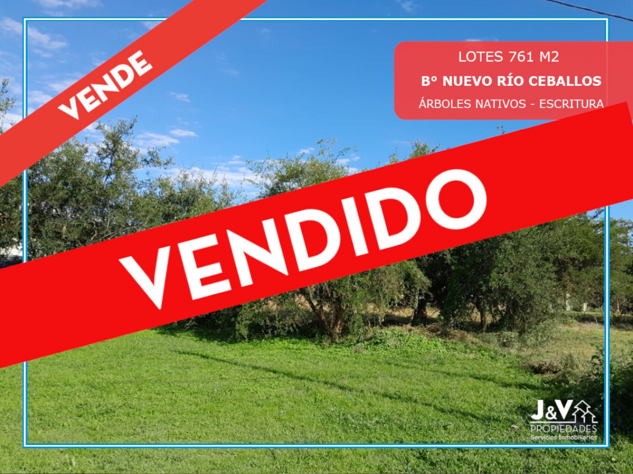 VENDO LOTE 761 M2 B° NUEVO RIO CEBALLOS. APTO COMERCIAL/RESIDENCIAL. ESCRITURA.