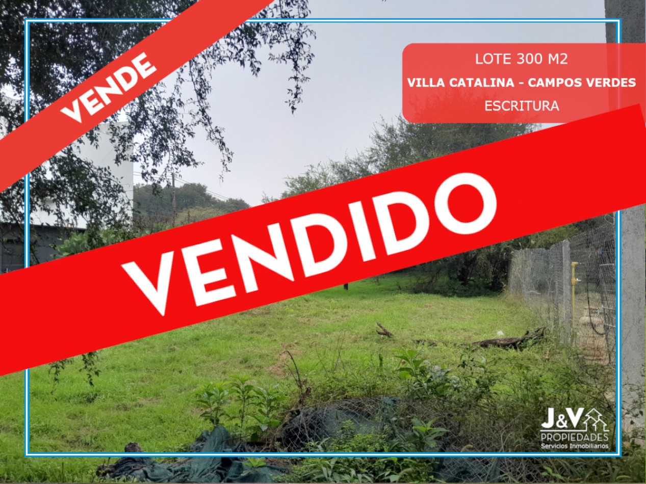 VENDO LOTE 300 m² - VILLA CATALINA. Etapa Campos Verdes | Reservado!!!