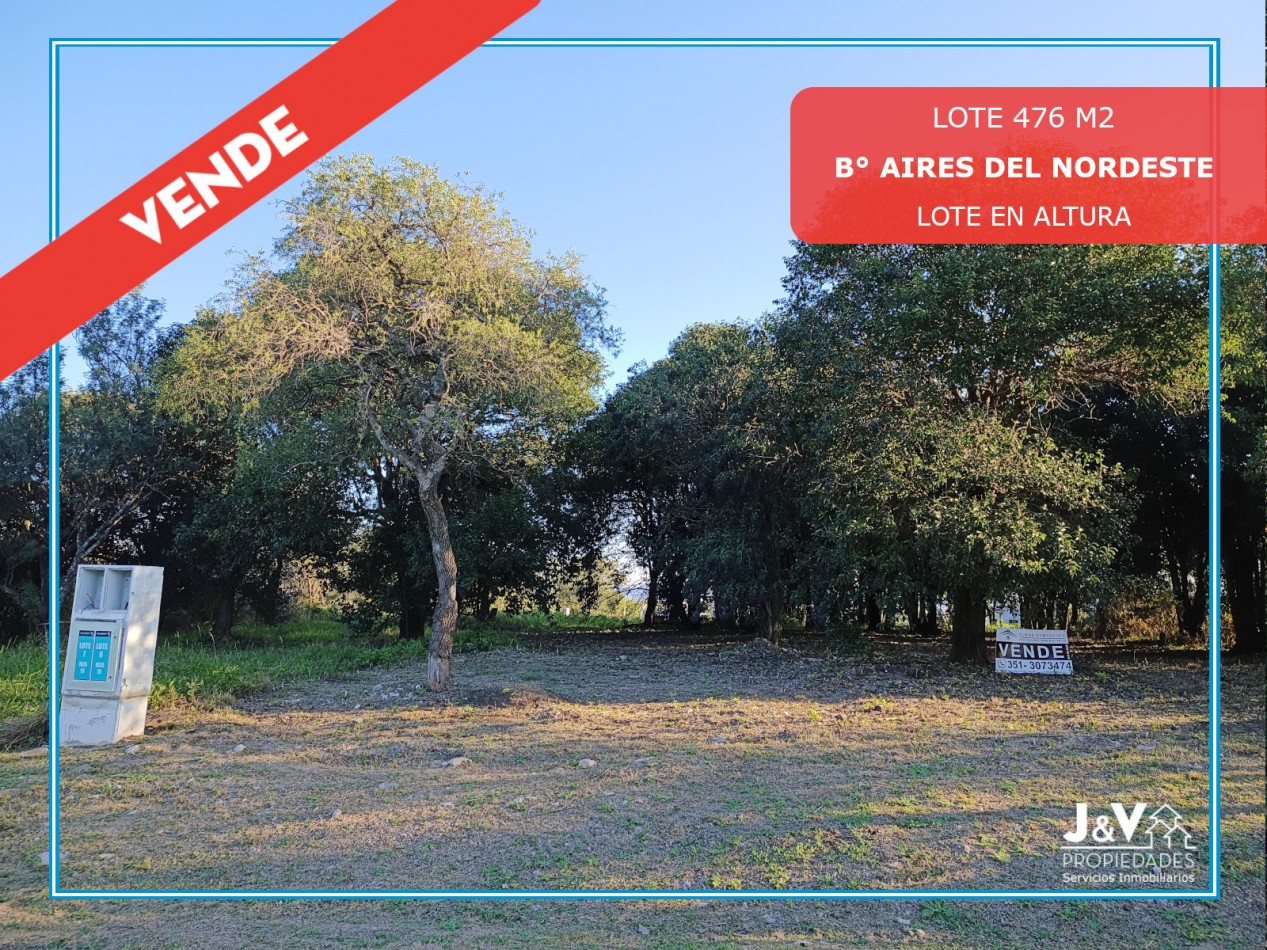 VENDO LOTE 476 M² EN AIRES DEL NORDESTE - VISTA DIRECTA A LAS SIERRAS