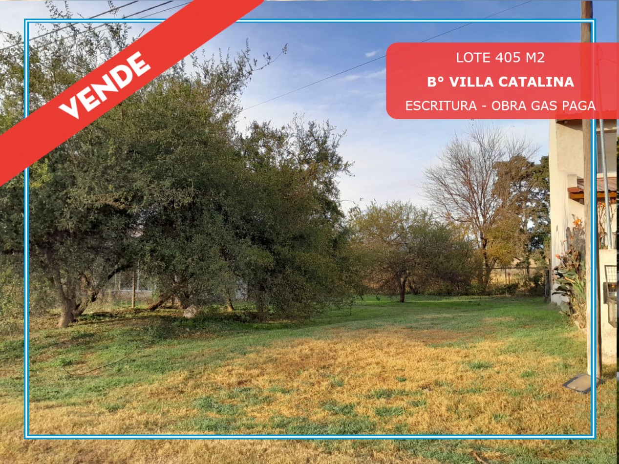 VENDO LOTE 405 M2 VILLA CATALINA. ESCRITURA Y OBRA GRAS PAGADA