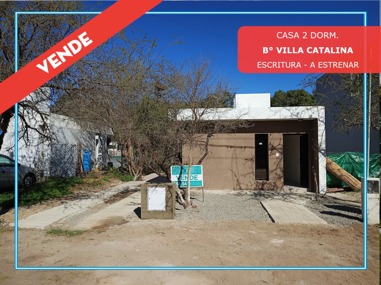 VENDO CASA 2 DORM. B° VILLA CATALINA. A ESTRENAR.