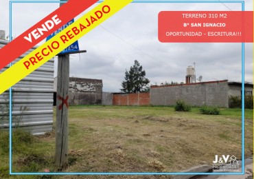 TERRENO EN VENTA B° SAN IGNACIO 310 M2. LISTO P/ESCRITURAR
