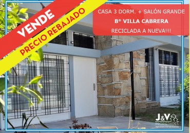 VENDO CASA 3 DORM. CON GRAN SALON B° VILLA CABRERA. RECICLADA. RECIBO MENOR!!!