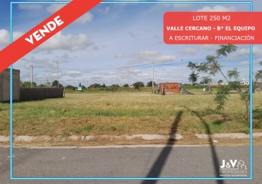 LOTE EN VENTA - 250 m² - VALLE CERCANO - EL EQUIPO - FINANCIACION!!!