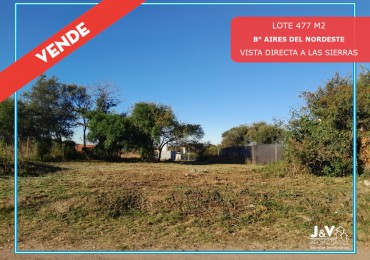 VENDO LOTE 477 M² EN AIRES DEL NORDESTE - VISTA DIRECTA A LAS SIERRAS