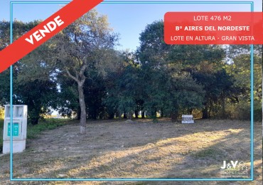 VENDO LOTE 476 M² EN AIRES DEL NORDESTE - VISTA DIRECTA A LAS SIERRAS