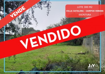 VENDO LOTE 300 m² - VILLA CATALINA. Etapa Campos Verdes | Reservado!!!