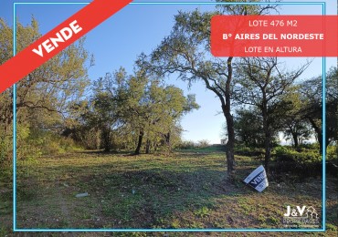 VENDO LOTE 476 M² EN AIRES DEL NORDESTE - LOTE EN ALTURA CON VISTA!